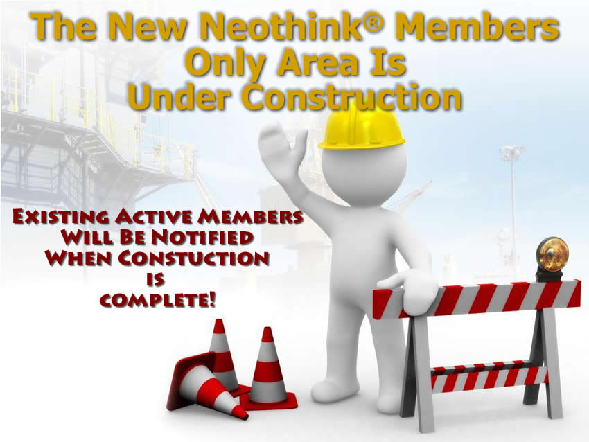 New Neothink Members Only Site is Under Construction